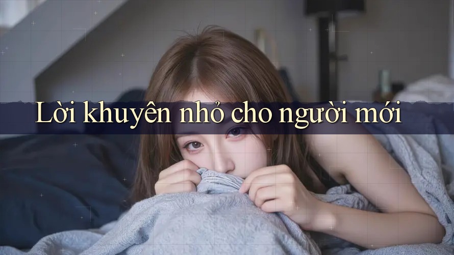 Lời khuyên nhỏ cho người mới