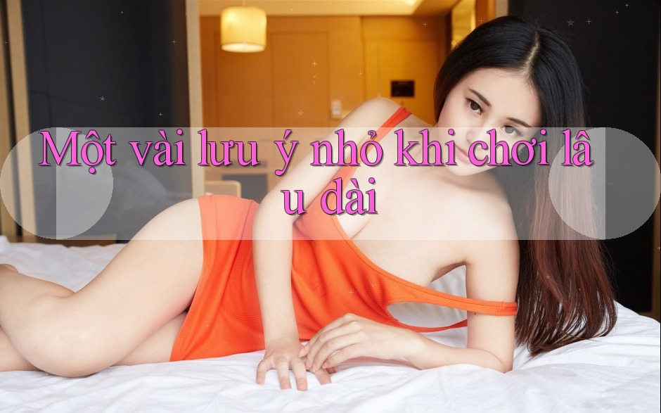 Một vài lưu ý nhỏ khi chơi lâu dài