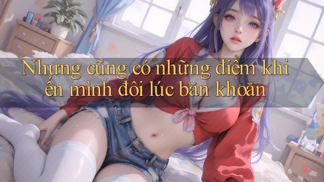 Nhưng cũng có những điểm khiến mình đôi lúc băn khoăn Nhưng cũng có những điểm khiến mình đôi lúc băn khoăn