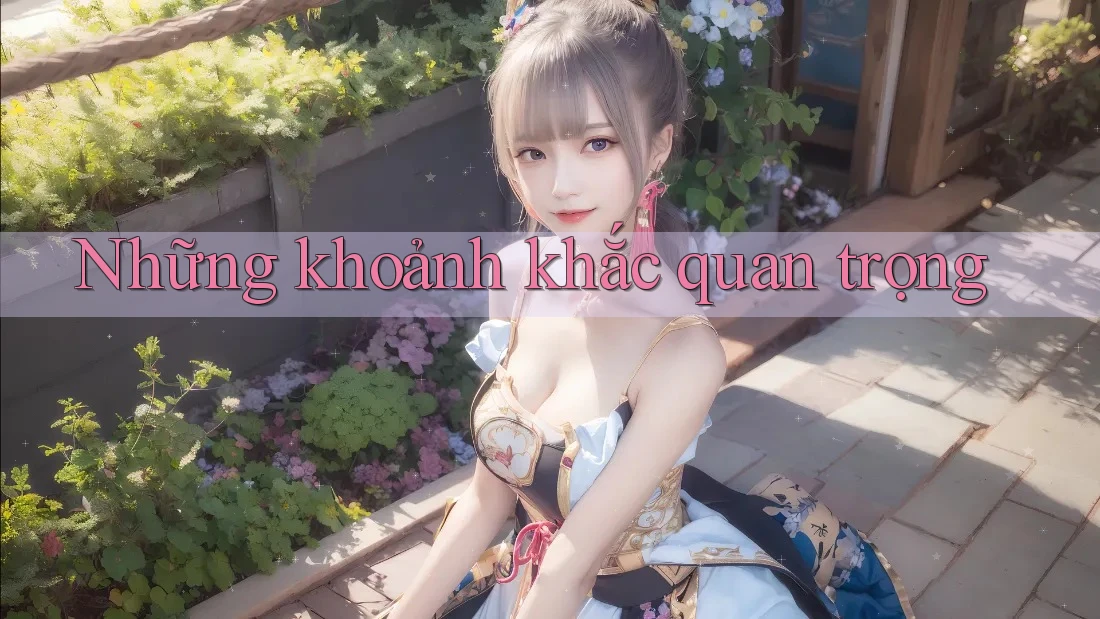 Những khoảnh khắc quan trọng