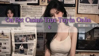 on bet casino trực tuyến online