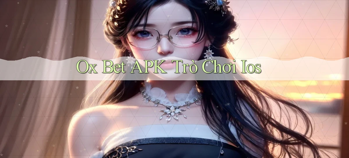 ox bet APK trò chơi ios