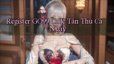 register go99 code tân thủ cả ngày