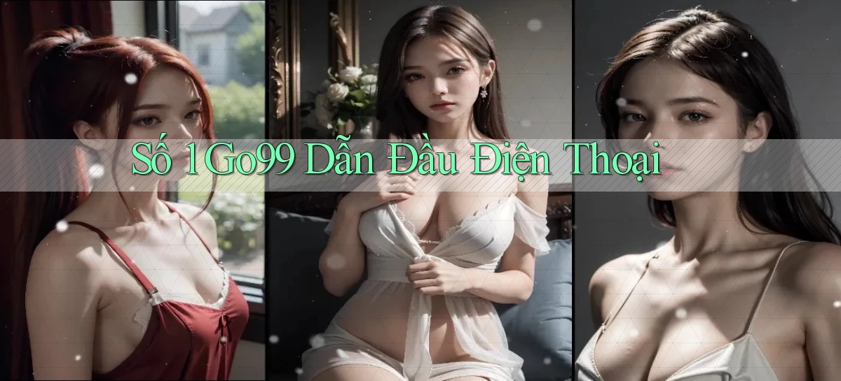 số 1 go99 dẫn đầu điện thoại