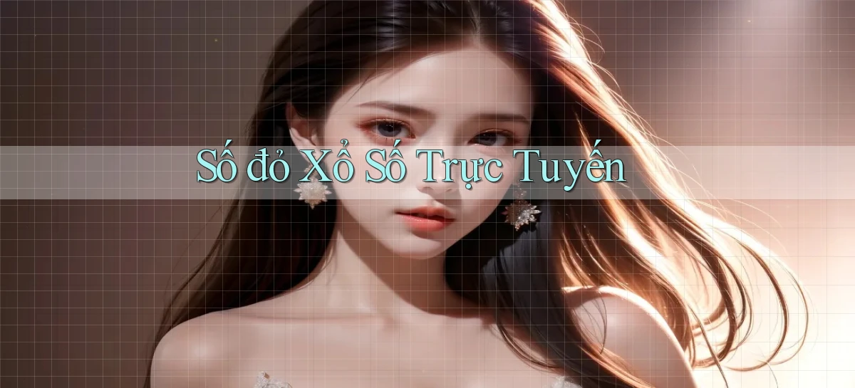 số đỏ Xổ số trực tuyến