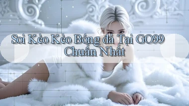 soi kèo kèo bóng đá tại go99 chuẩn nhất