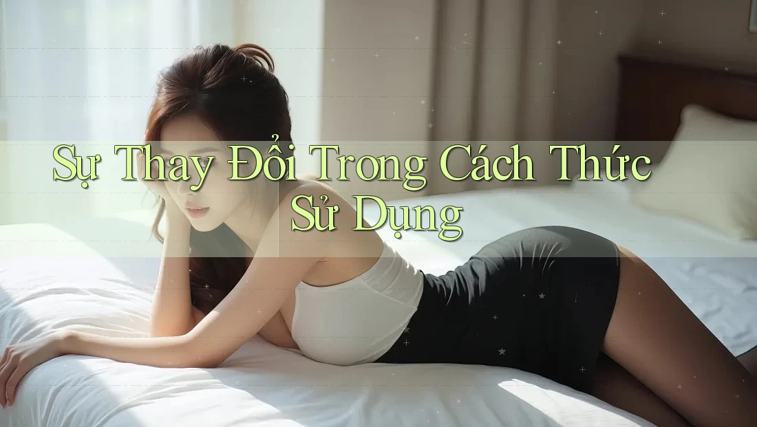 Sự Thay Đổi Trong Cách Thức Sử Dụng Sự Thay Đổi Trong Cách Thức Sử Dụng