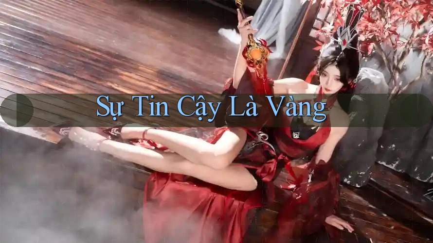 Sự Tin Cậy Là Vàng Sự Tin Cậy Là Vàng