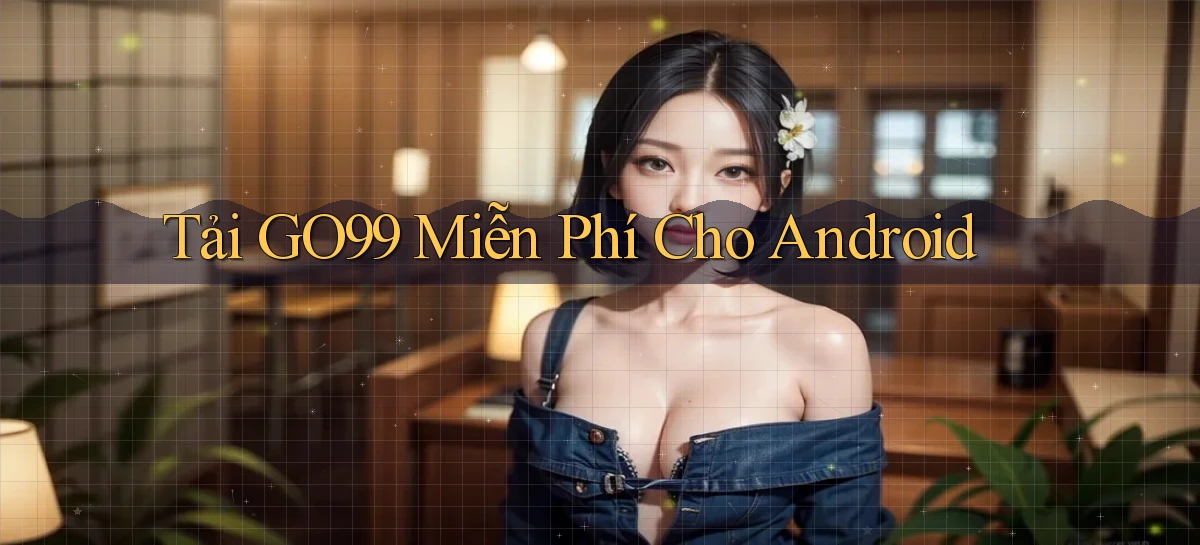 tải go99 miễn phí cho android