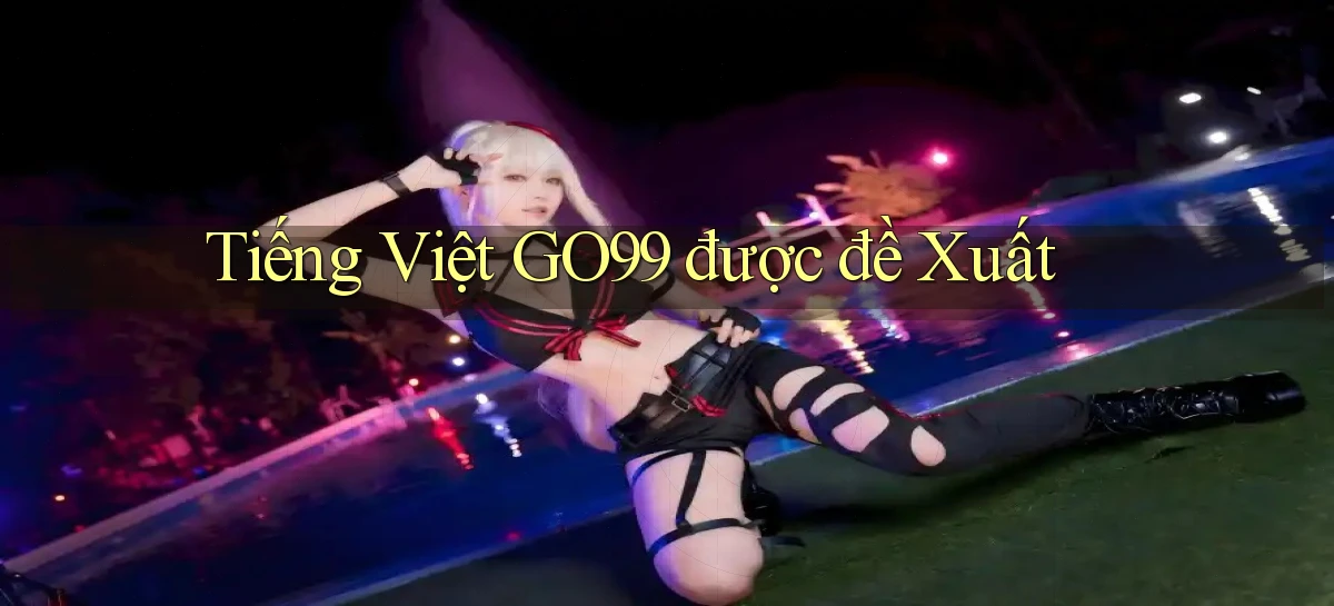 tiếng việt go99 được đề xuất