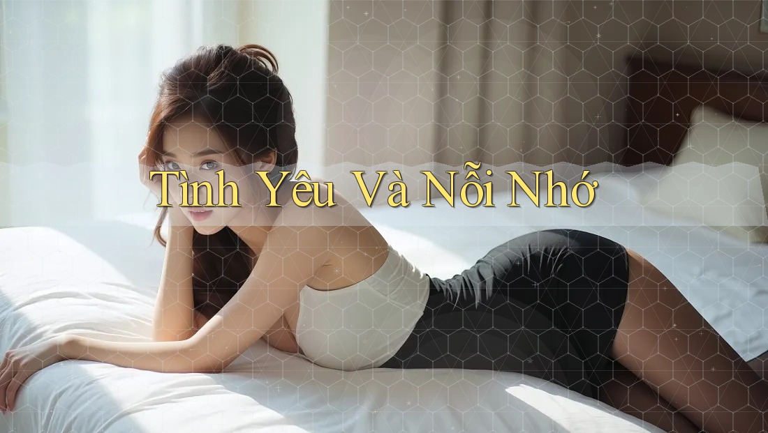 Tình Yêu Và Nỗi Nhớ