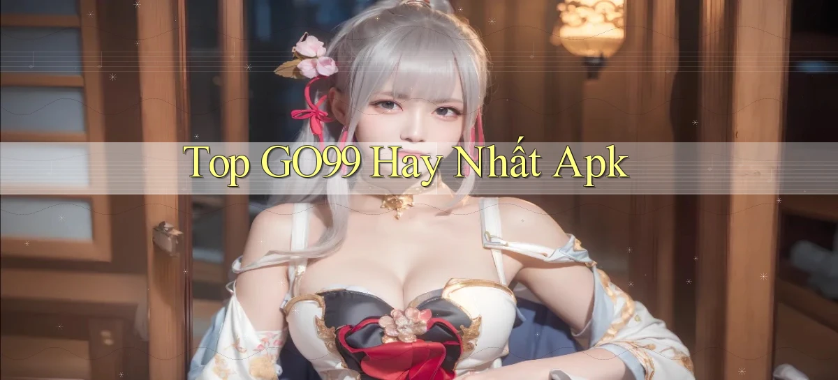 top go99 hay nhất apk