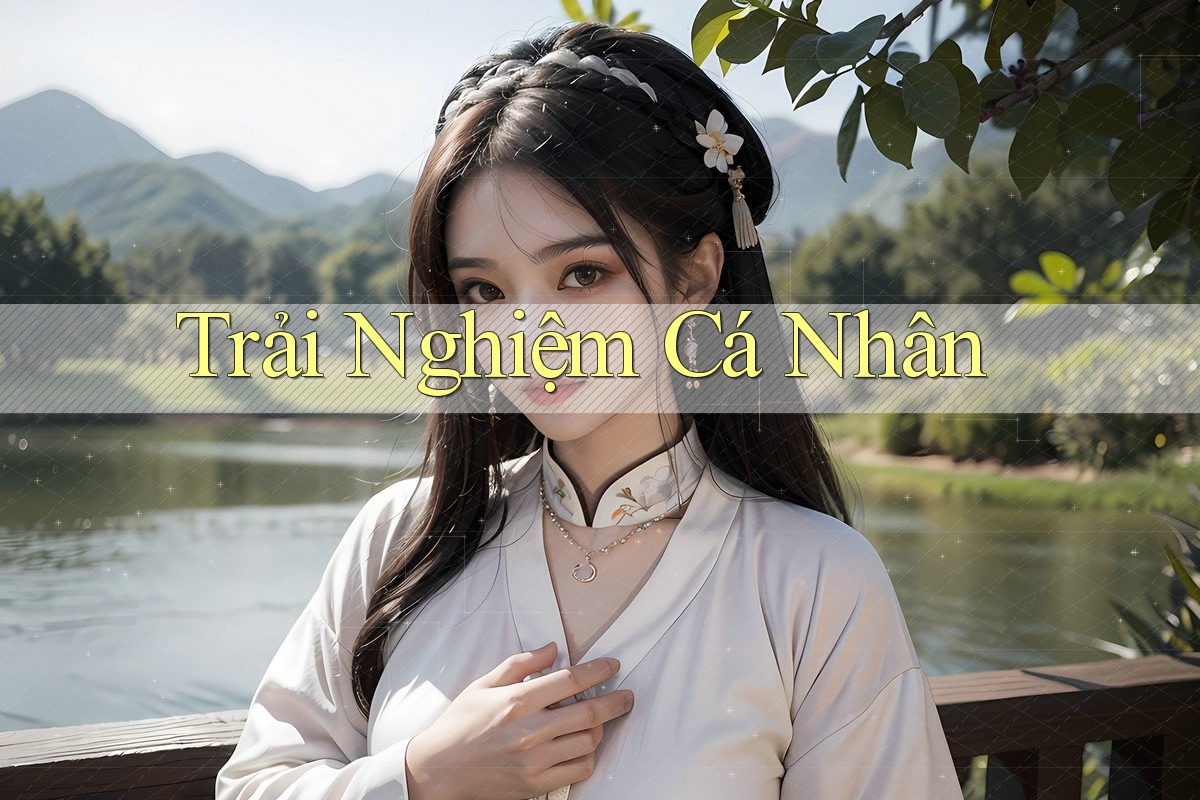 Trải Nghiệm Cá Nhân Trải Nghiệm Cá Nhân