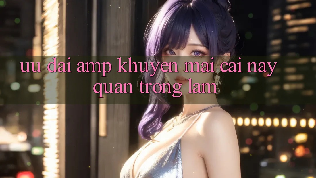 Ưu đãi &amp; khuyến mãi – cái này quan trọng lắm