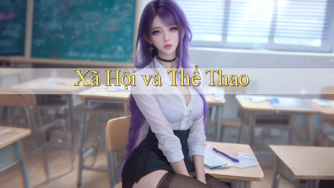 Xã Hội và Thể Thao Xã Hội và Thể Thao